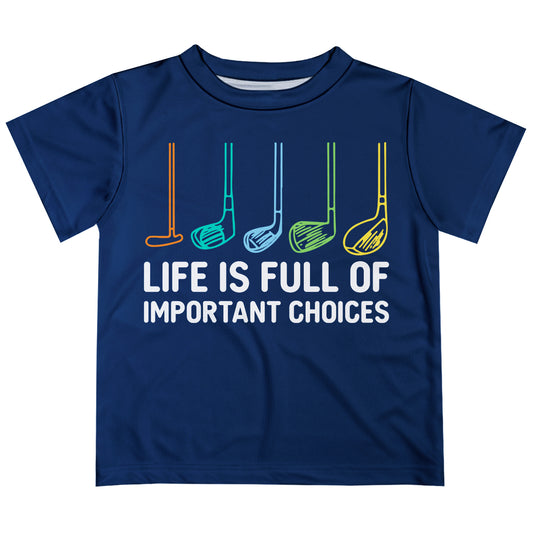 Life Is Full Of Important Choices Navy Short Sleeve Tee Shirt
