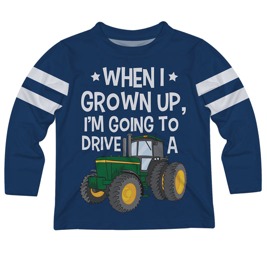 When I Grown Up I am Going To Drive a Tractor Long Sleeve Tee Shirt