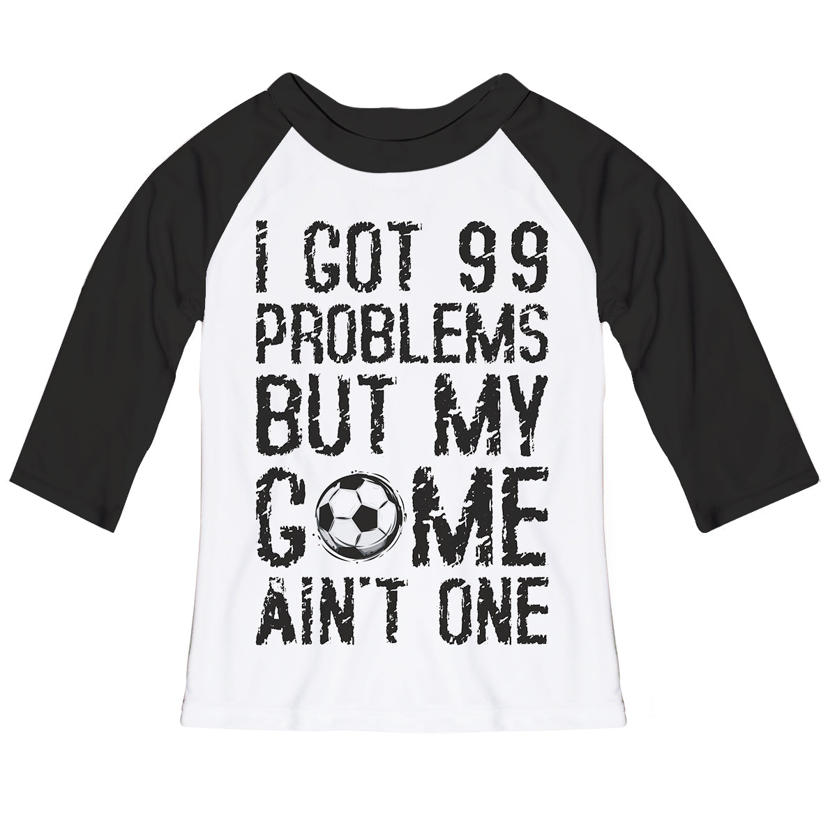 I Got 99 Problems White and Black Raglan Girls Tee Shirt