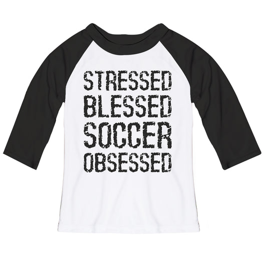 Stressed Blessed Soccer Obsessed White and Black Raglan Tee Shirt 3/4 Sleeve