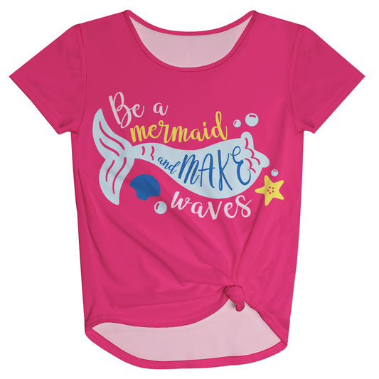 Be A Mermaid and Make Waves Hot Pink Knot Top