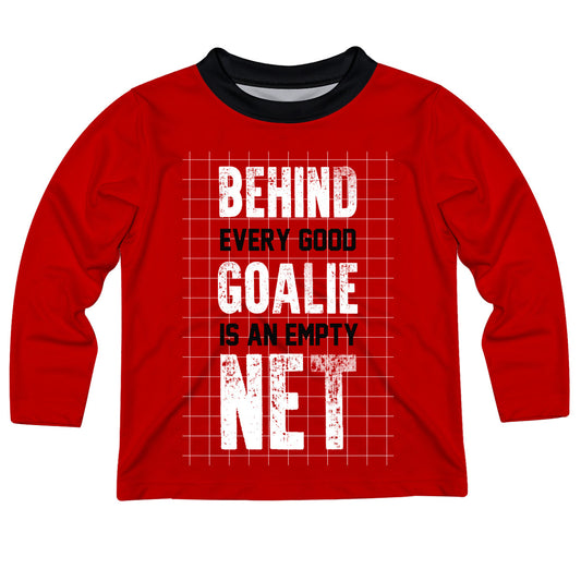 Behind Every Good Goalie Red Long Sleeve Tee Shirt