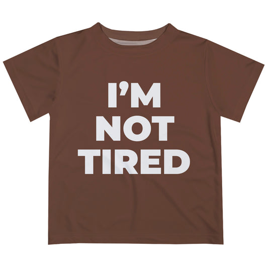 I Am Not Tired Brown Short Sleeve Tee Shirt