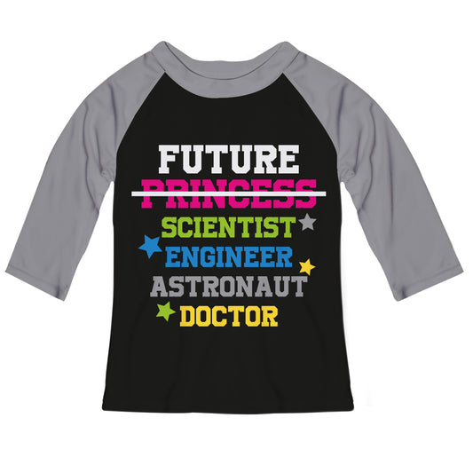 Future Scientist Engineer Astronaut Doctor Black And Gray Raglan Tee Shirt 3/4 Sleeve