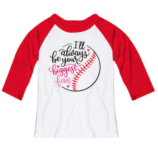 I´ll Always Be your Biggest Fan White and Red Raglan Tee Shirt 3/4 Sleeve