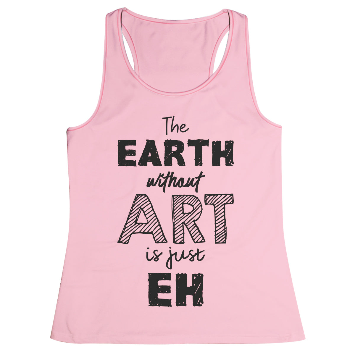 The Earth Without Art Is Just Eh Pink Tank Top - Wimziy&Co.