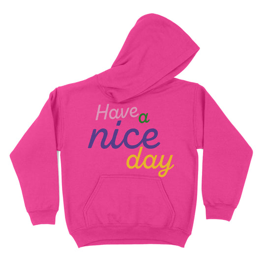 Have A Nice Day Hot Pink Fleece Long Sleeve Hoodie