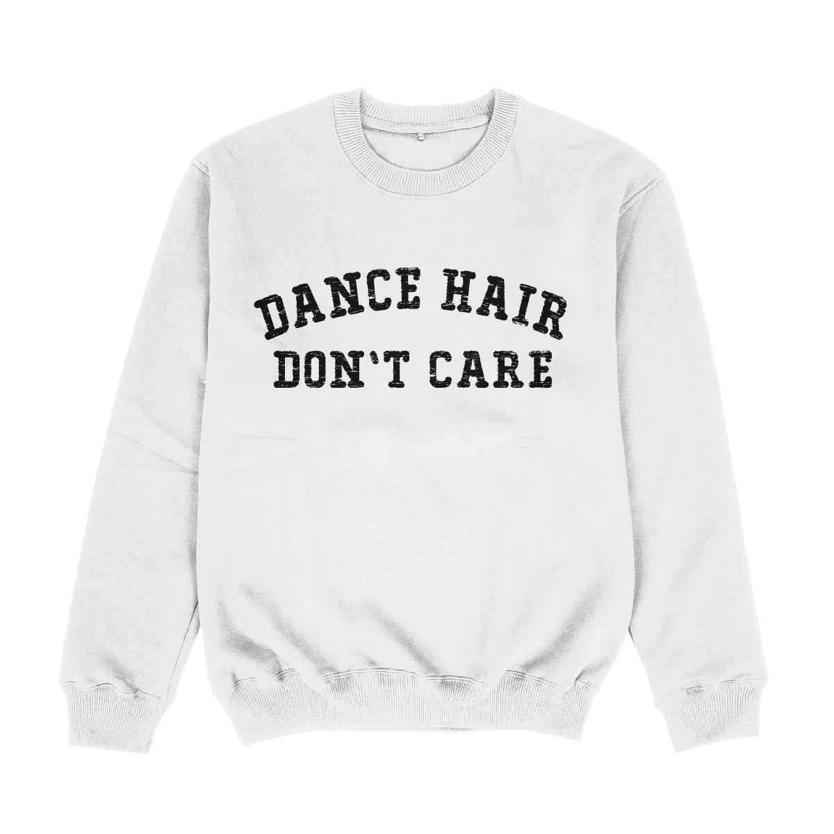 Dance Hair Dont Care White Crewneck Sweatshirt