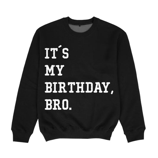 Its My Birthday Bro Black Crewneck Sweatshirt