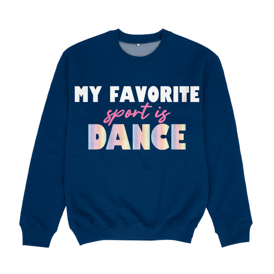 My Favorite Sport Is Dance Navy Crewneck Sweatshirt