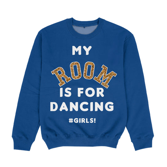 My Room Is For Dancing Blue Crewneck Sweatshirt