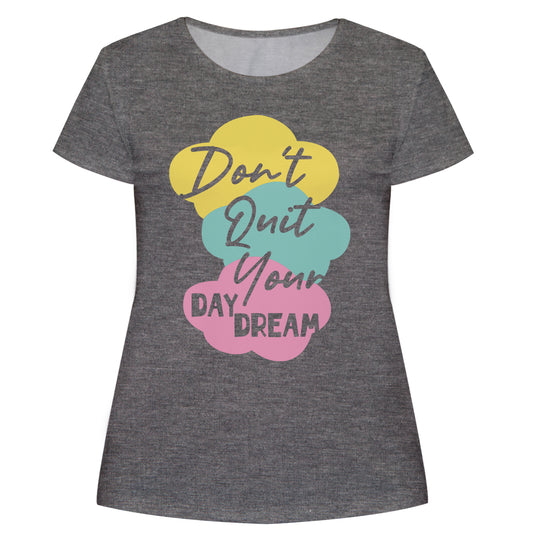 Dont Quit Your Dream Gray Short Sleeve Tee Shirt