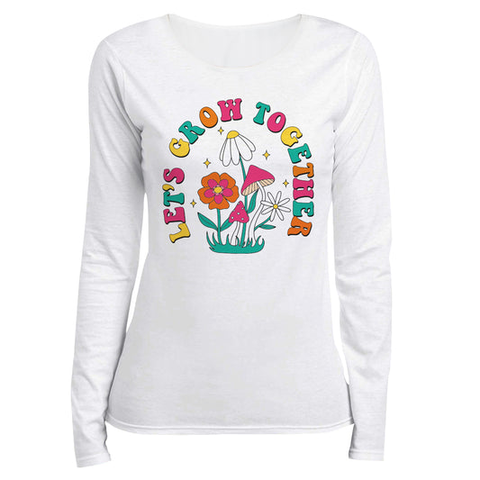 Lets Grow Together Flowers White Long Sleeve Tee Shirt