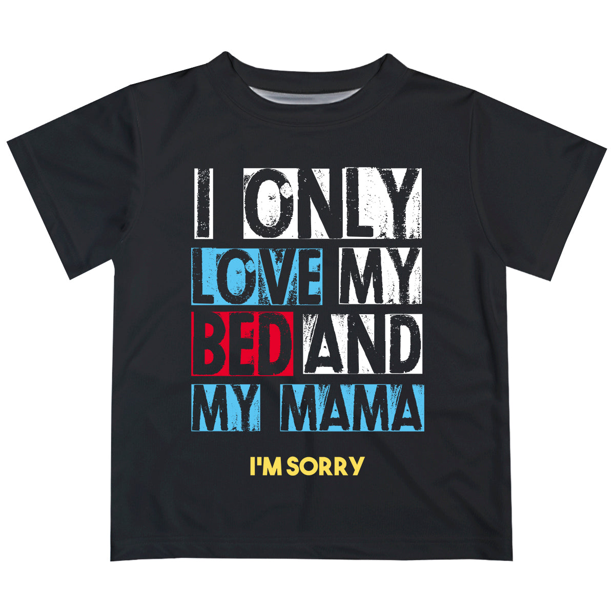 I Only Love My Bed And My Mama Black Short Sleeve Tee Shirt