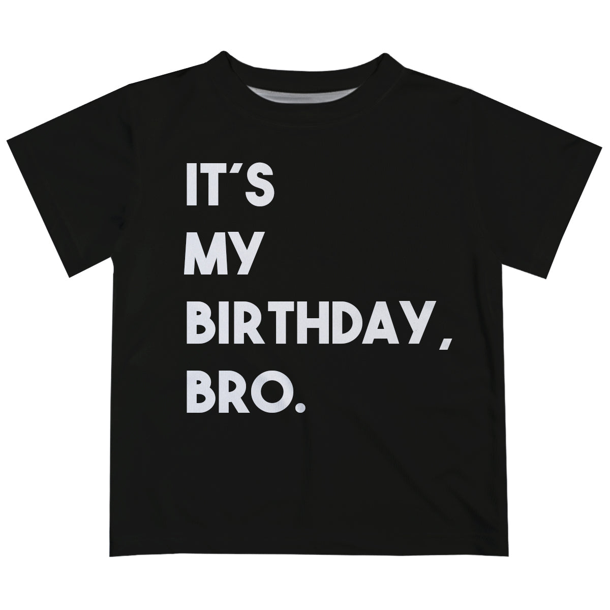 It´s My Birthday Bro Black Short Sleeve Tee Shirt - Wimziy&Co.