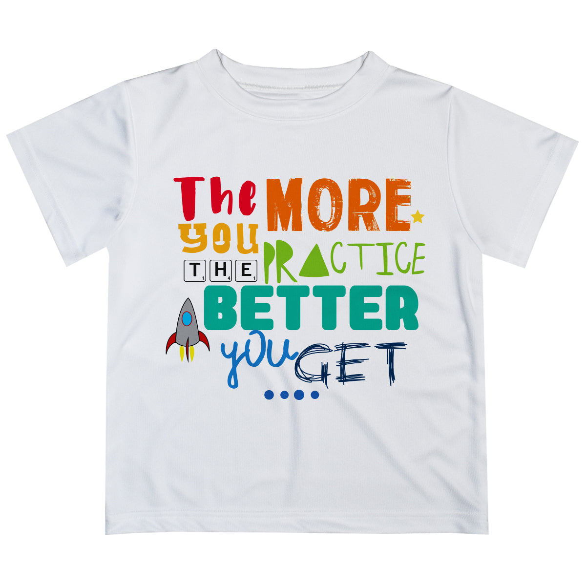 The More You The Practice Better You Get White Short Sleeve Tee Shirt