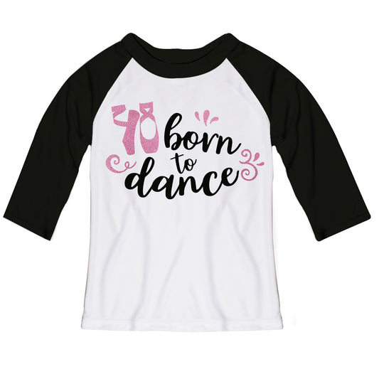 Born To Dance White and Black Raglan Tee Shirt 3/4 Sleeve