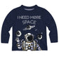 I Need More Space Navy Long Sleeve Tee Shirt - Wimziy&Co.