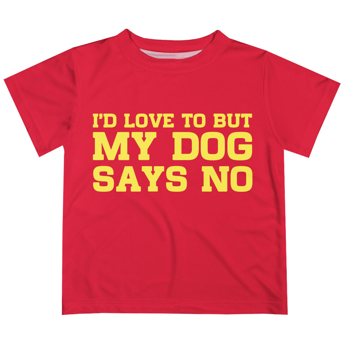 I´d Love To But My Dog Says No Red Short Sleeve Tee Shirt - Wimziy&Co.